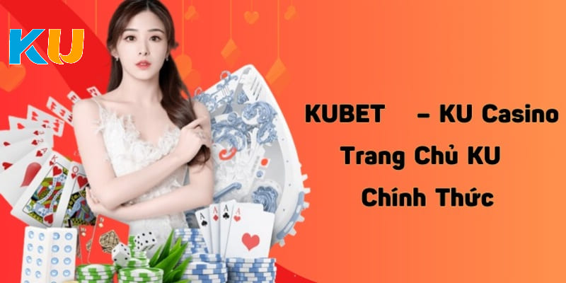 Cá cược mượt hơn tại link vào Kubet đang nhập